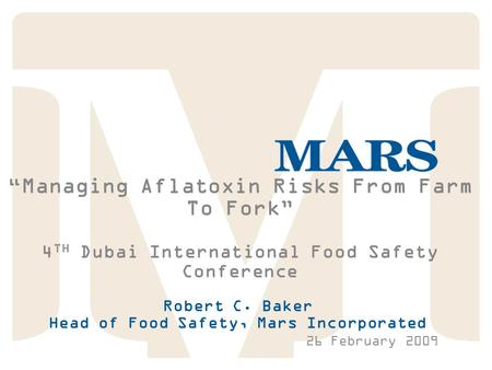 Robert C. Baker Head of Food Safety, Mars Incorporated