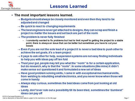 © 2014 Carnegie Robotics LLC. Use or disclosure of document data is subject to the restrictions on the title pagePage 1 Lessons Learned The most important.