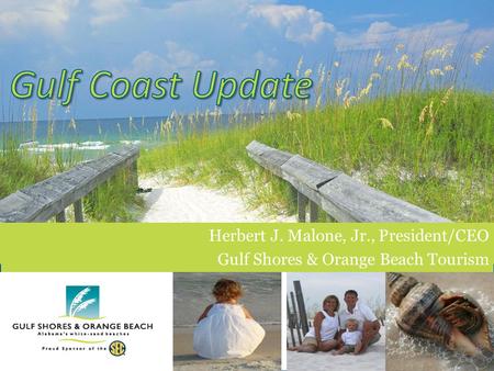 Herbert J. Malone, Jr., President/CEO Gulf Shores & Orange Beach Tourism.