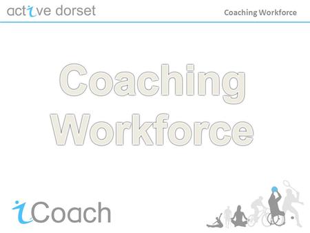 Coaching Workforce. Sports Coach UK   1.What is the PE and school.