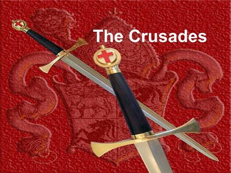 The Crusades.