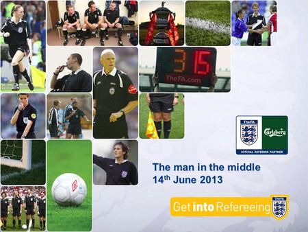 The man in the middle 14 th June 2013. Introduction Huntingdonshire Football Association Responsible for Referee Development Implementation of the NRDP.