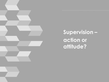 Supervision – action or attitude?. Housekeeping › mobile phones › break times › toilets › emergencies © smallprint 2.