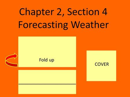 Chapter 2, Section 4 Forecasting Weather COVER Fold up.