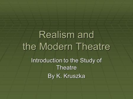 Realism and the Modern Theatre