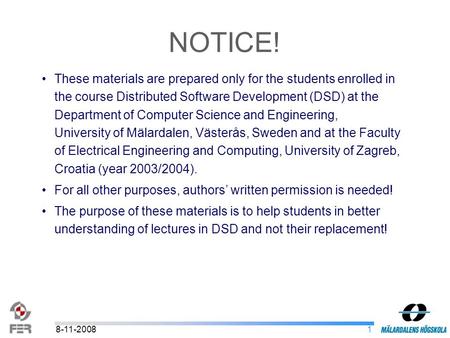 18-11-2008 These materials are prepared only for the students enrolled in the course Distributed Software Development (DSD) at the Department of Computer.