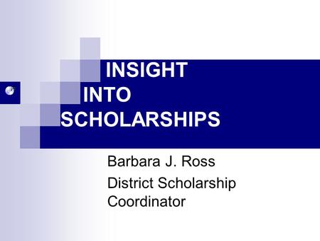 INSIGHT INTO SCHOLARSHIPS