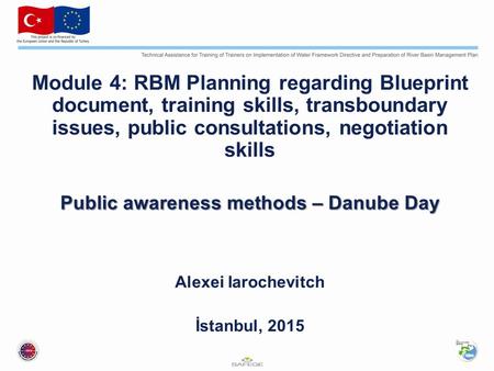 Module 4: RBM Planning regarding Blueprint document, training skills, transboundary issues, public consultations, negotiation skills Public awareness methods.