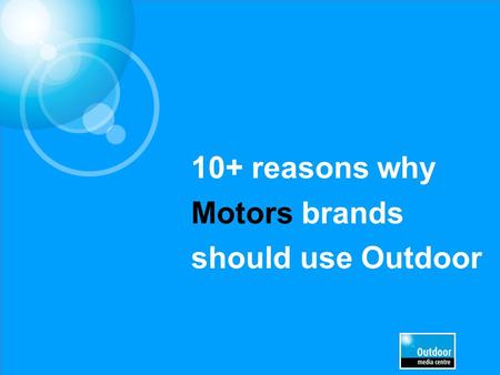 10+ reasons why Motors brands should use Outdoor.