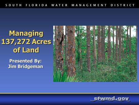 LMD Briefing Data as of 03/12/03 Managing 137,272 Acres of Land Presented By: Jim Bridgeman.