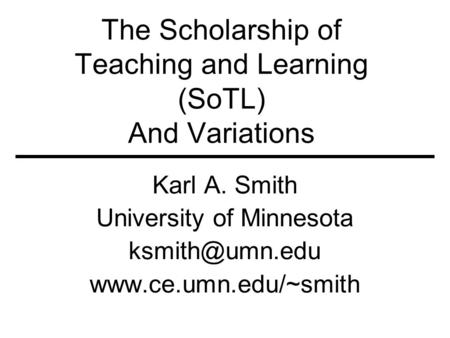 The Scholarship of Teaching and Learning (SoTL) And Variations