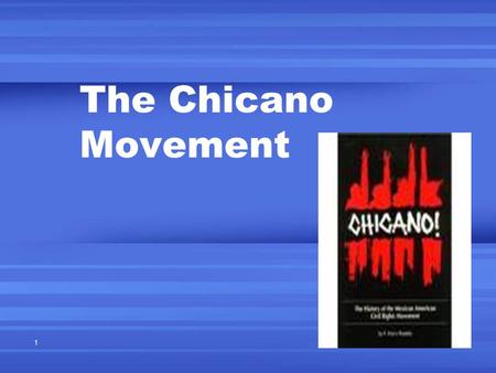 The Chicano Movement 1. Chicano A Mexican American A term of ethnic pride Developed out of the Hispanic Civil Rights Movement. 2.