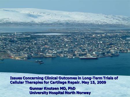 Issues Concerning Clinical Outcomes in Long-Term Trials of Cellular Therapies for Cartilage Repair.May 15, 2009 Issues Concerning Clinical Outcomes in.