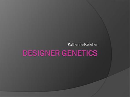 Katherine Kelleher. Background  Preimplantation Genetic Diagnosis  Utilizes in virtofertilization to detect genetic disorders in embryos  Prenatal.