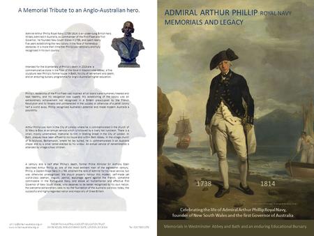 Admiral Arthur Phillip Royal Navy (1738-1814) is an under-sung British hero. Widely admired in Australia, as Commander of the First Fleet and first Governor,