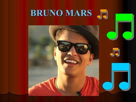 BRUNO MARS.