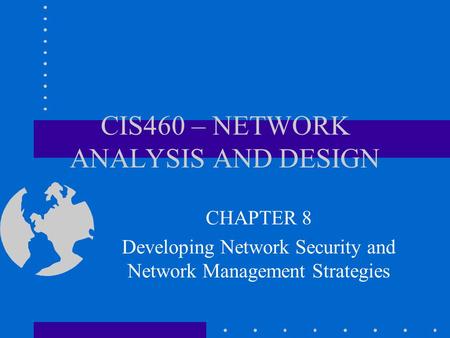 CIS460 – NETWORK ANALYSIS AND DESIGN