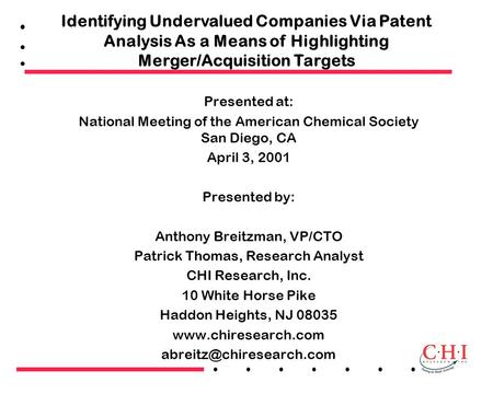 Presented at: National Meeting of the American Chemical Society San Diego, CA April 3, 2001 Presented by: Anthony Breitzman, VP/CTO Patrick Thomas, Research.