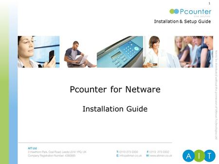 Not to be distributed without the permission of Altman Technologies Ltd Installation & Setup Guide 1 ENTERPRISE PRINT & COPY MANAGEMENT Pcounter for Netware.