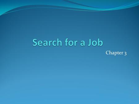 Chapter 3. Work Histories & Stable Jobs Different work histories can lead to a stable job Stable job – one that you consider permanent and that may last.