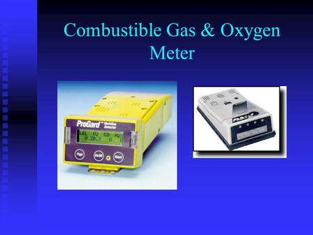 Combustible Gas & Oxygen Meter. Combustible gas indicators (CGIs) measure the concentration of a flammable vapor or gas in air, indicating the results.