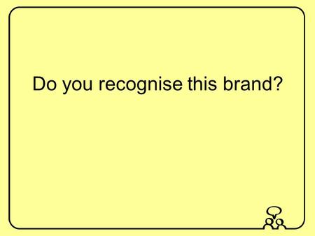 Do you recognise this brand?. Branding What is memorable about the Innocent brand? Do you know anything about the Company? Have a look at the company’s.