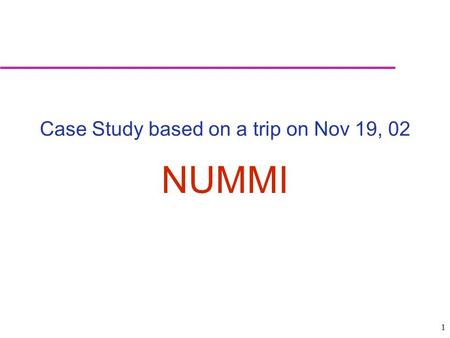 1 Case Study based on a trip on Nov 19, 02 NUMMI.