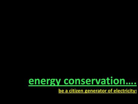 Energy conservation…. be a citizen generator of electricity !