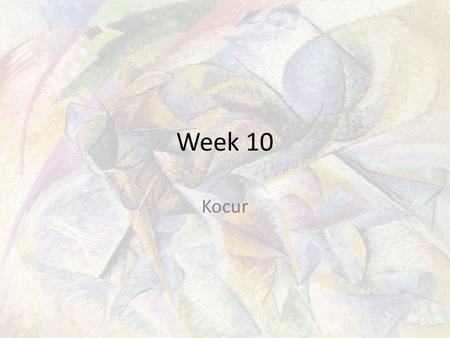 Week 10 Kocur. 7 th Grade 9.29.2014 Bell Ringer: Get out a piece of paper and look and respond to these questions : What does this Art remind me of? What.