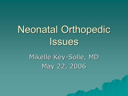 Neonatal Orthopedic Issues