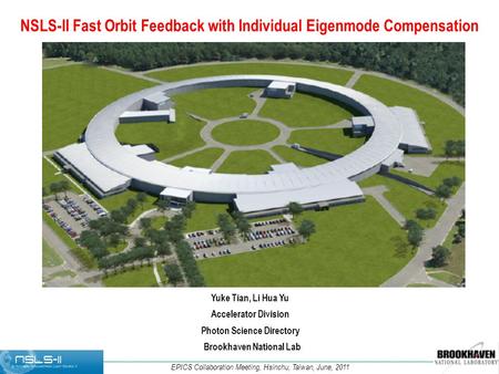 NSLS-II Fast Orbit Feedback with Individual Eigenmode Compensation Yuke Tian, Li Hua Yu Accelerator Division Photon Science Directory Brookhaven National.