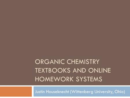 Organic Chemistry textbooks and online homework systems