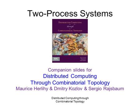 Two-Process Systems TexPoint fonts used in EMF. Read the TexPoint manual before you delete this box.: A A AA Companion slides for Distributed Computing.