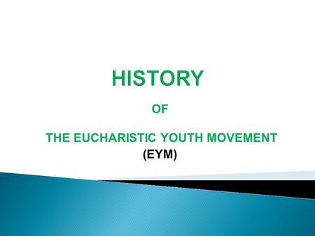 OF THE EUCHARISTIC YOUTH MOVEMENT (EYM)