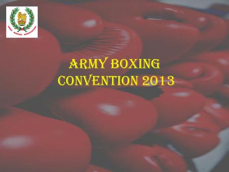 ARMY BOXING CONVENTION 2013. REGISTRATIONS UNITS BOXERS COACHES OFFICIALS.