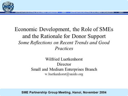 UNIDO ~ UNITED NATIONS IDUSTRIAL DEVELOPMENT ORGANIZATION ~ UNIDO ~ UNITED NATIONS INDUSTRIAL DEVELOPMENT ORGANIZATION ~ UNIDO SME Partnership Group Meeting,