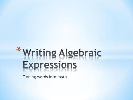 Turning words into math. * u squared plus 3 * Identify the variable * Look at the words “squared” & “plus” * Think how can “squared” be notated * “plus”