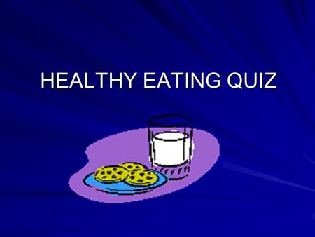 HEALTHY EATING QUIZ.