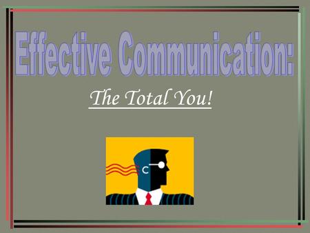 The Total You!.  The ability to accomplish one’s personal goals in a manner that maintains a relationship on terms that are acceptable to all.