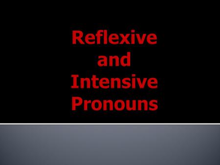 Reflexive and Intensive Pronouns