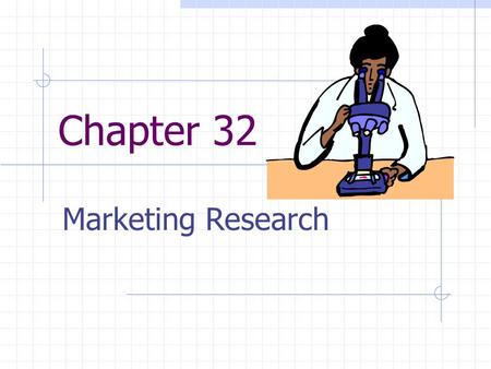 Chapter 32 Marketing Research.