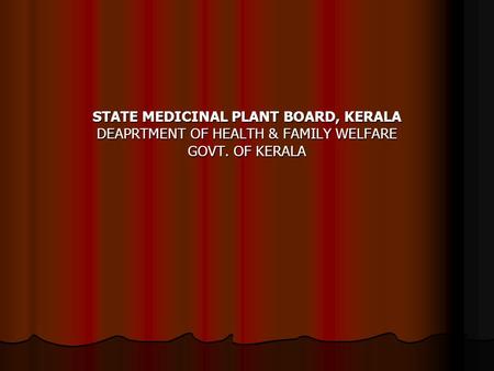 ABOUT KERALA. STATE MEDICINAL PLANT BOARD, KERALA DEAPRTMENT OF HEALTH & FAMILY WELFARE GOVT. OF KERALA.