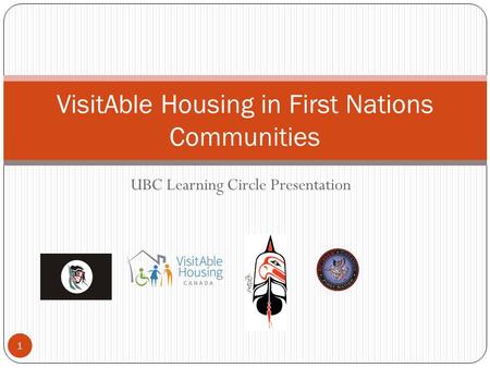 UBC Learning Circle Presentation VisitAble Housing in First Nations Communities 1.