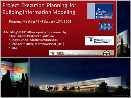 Project Execution Planning for Building Information Modeling A buildingSMART Alliance project sponsored by: The Charles Pankow Foundation Construction.