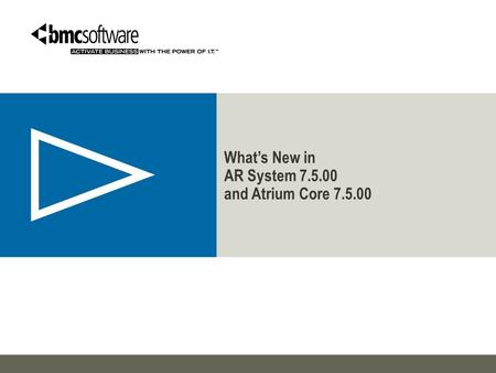 What’s New in AR System and Atrium Core