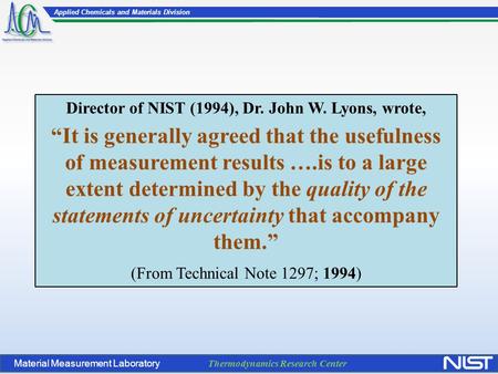 Material Measurement Laboratory Applied Chemicals and Materials Division Thermodynamics Research Center Director of NIST (1994), Dr. John W. Lyons, wrote,