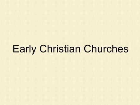 Early Christian Churches. The Apostolic Era Christian worshipped in private homes Mass was originally celebrated as part of a ritual meal Bread and wine.