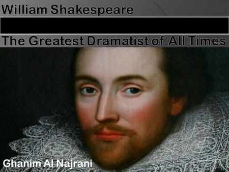 Ghanim Al Najrani. Outline:  1.0 Biography 1.1 General Information 1.2 Place of Birth 1.3 Education and Work 1.3 Family Life  2.0 The Tragedy of Hamlet.