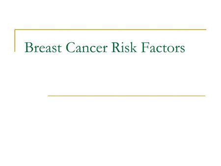 Breast Cancer Risk Factors