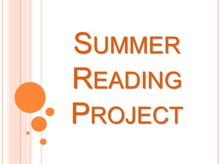 S UMMER R EADING P ROJECT. I MPORTANT IDEAS TO REMEMBER.. Reading is essential to success at FROST! First impression of YOU First GRADE at Frost High.